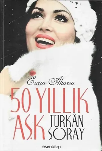 50 Yıllık Aşk Türkan Şoray - Yazar Tarafından Erkan Ağabeye İmzalıdır - Türkan Şoray Tarafından Erkan Bey adına imzalıdır