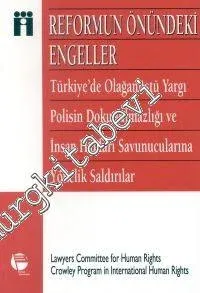 Reformun Önündeki Engeller Türkiye'de Olağanüstü Yargı, Polisin Dokunulmazlığı Ve İnsan Hakları Savunucularına Yönelik Saldırılar -
