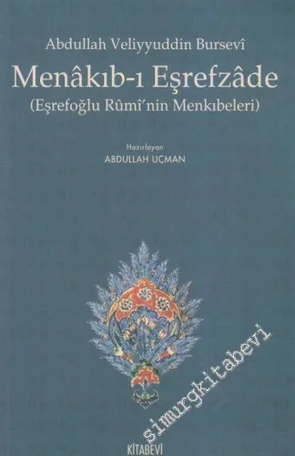 Abdullah Veliyyuddin Bursevi Menâkıb-ı Eşrefzâde: Eşrefoğlu Rûmi'nin Menkıbeleri -