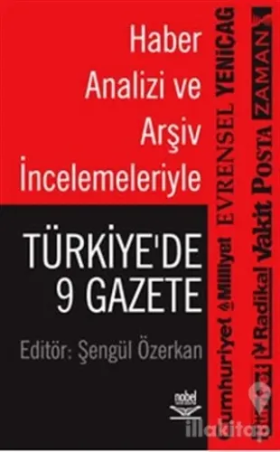 Haber Analizi ve Arşiv İncelemeleriyle: Türkiye'de 9 Gazete