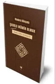 Modern Dünyada Şuurlu Mümin Olmak