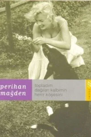 Topladım Dağılan Kalbimin Her Köşesini* Perihan Mağden