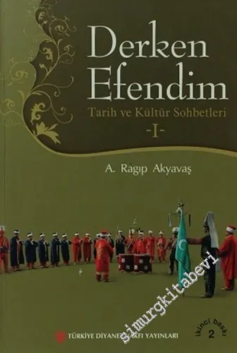 Derken Efendim: Tarih ve Kültür Sohbetleri 1 -         2007