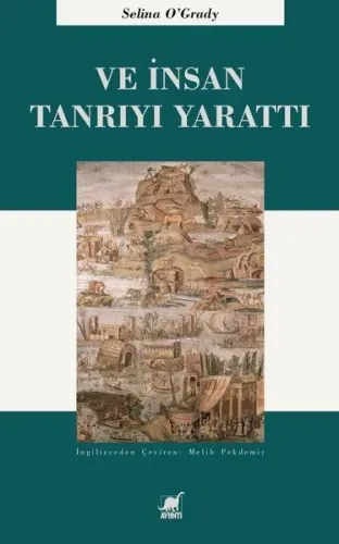 Ve İnsan Tanrı'yı Yarattı