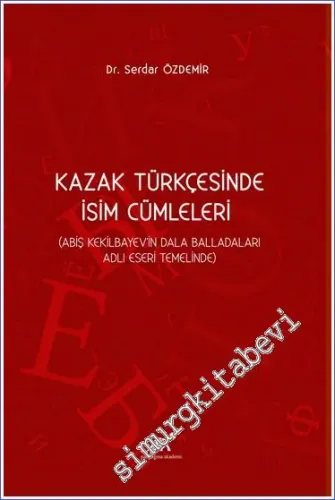 Kazak Türkçesinde İsim Cümleleri (Abiş Kekilbayev'in Dala Balladaları Adlı Eseri Temelinde) -         2023