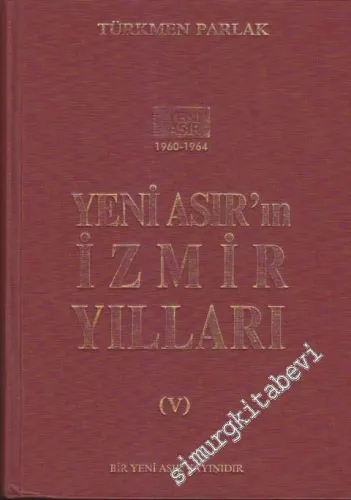 Yeni Asır'ın İsmir Yılları 1960 - 1964  Cilt 5 -