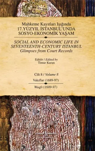 Mahkeme Kayıtları Işığında 17. Yüzyıl İstanbul'unda Sosyo-Ekonomik Yaşam  Cilt 8 / Social And Economic Life In Seventeenth-Century Istanbul  Glimpses From Court Records Volume 8 (Ciltli)