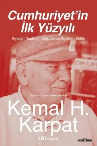 Cumhuriyet'in İlk Yüzyılı - Siyaset - Toplum - Uluslararası İlişkiler - Kültür