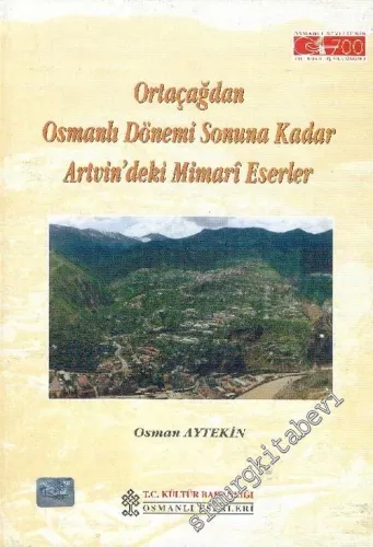 Ortaçağdan Osmanlı Dönemi Sonuna Kadar Artvin'deki Mimari Eserler -        1999
