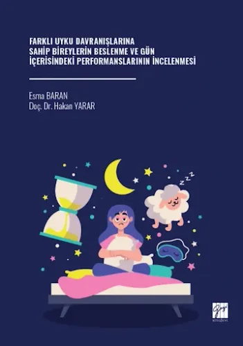 Farklı Uyku Davranışlarına Sahip Bireylerin Beslenme ve Gün İçerisindeki Performanslarının İncelenmesi