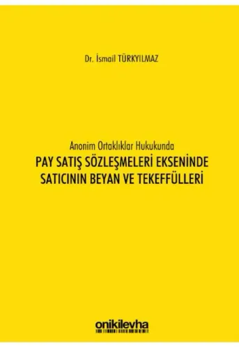 Anonim Ortaklıklar Hukukunda Pay Satış Sözleşmeleri Ekseninde Satıcının Beyan ve Tekeffülleri