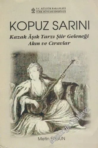Kopuz Sarını: Kazak Âşık Tarzı Şiir Geleneği Akın ve Cıravlar -        2002