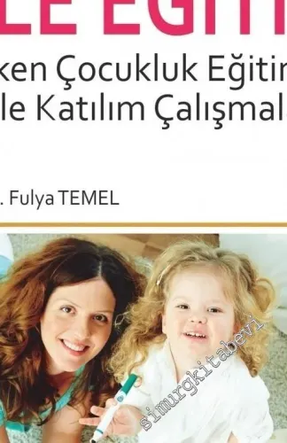 Aile Eğitimi ve Erken Çocukluk Eğitiminde Aile Katılım Çalışmaları -