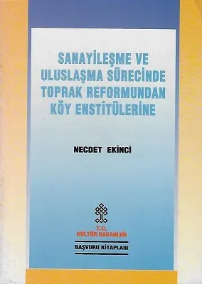 Sanayileşme ve Uluslaşma Sürecinde Toprak Reformundan Köy Enstitülerine