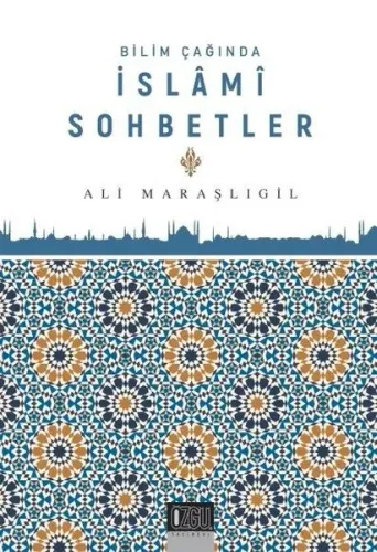 Bilim Çağında İslami Sohbetler