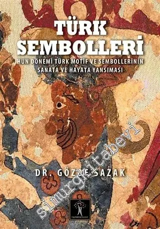 Türk Sembolleri: Hun Dönemi Türk Motif ve Sembollerinin Sanata ve Hayata Yansıması -