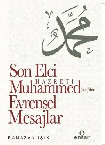 Son Elçi Hz. Muhammed (sav)den Evrensel Mesajlar