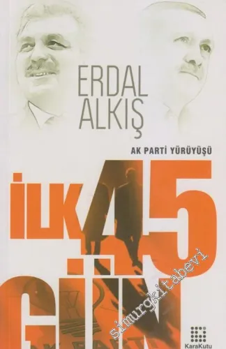 Ak Parti Yürüyüşü İlk 45 Gün