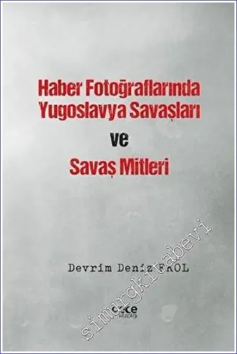 Haber Fotoğraflarında Yugoslavya Savaşları ve Savaş Mitleri -         2023