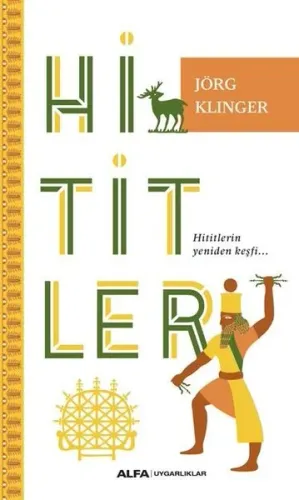 Hititler; Hititlerin Yeniden Keşfi...