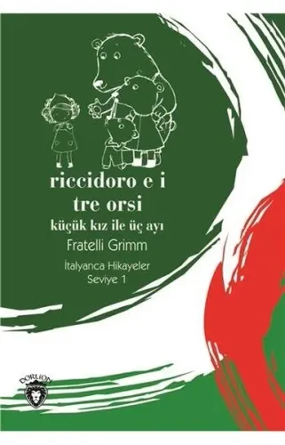 Riccidoro E I Tre Orsi / Küçük Kız ile Üç Ayı - İtalyanca Hikayeler Seviye 1