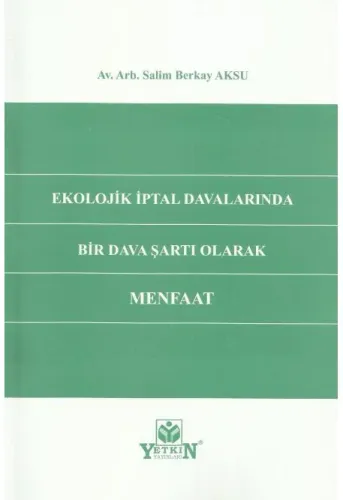 Ekolojik İptal Davalarında Bir Dava Şartı Olarak Menfaat