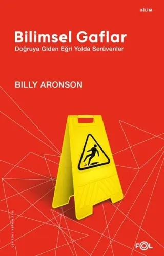 Bilimsel Gaflar –Doğruya Giden Eğri Yolda Serüvenler–