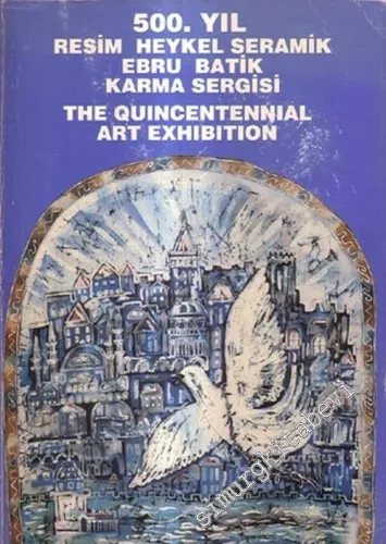 500. Yıl Resim Heykel Seramik Ebru Batik Karma Sergisi = The Quincentennial Art Exhibition -        1992
