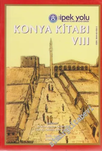 Yeni İpek Yolu Konya Ticaret Odası Dergisi Konya Kitabı VIII - Özel Sayı      Aralık