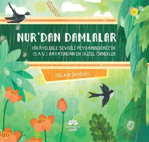 Nur'dan Damlalar;Hikayelerle Sevgili Peygamberimiz (SAV)'in Hayatından En Güzel Örnekler