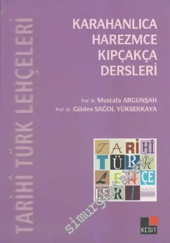 Tarihi Türk Lehçeleri: Karahanlıca Harezmce Kıpçakça Dersleri -