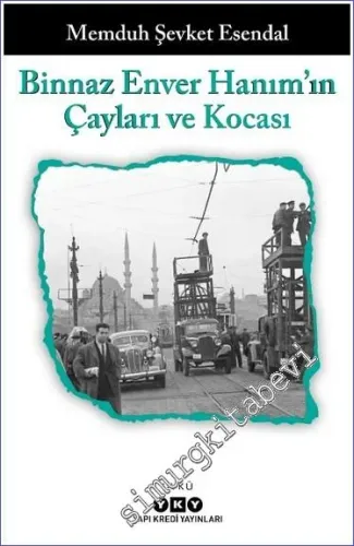 Binnaz Enver Hanım'ın Çayları ve Kocası  -         2023