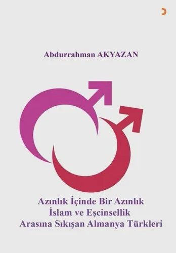 Azınlık İçinde Bir Azınlık İslam ve Eşcinsellik Arasında Sıkışan Almanya Türkleri