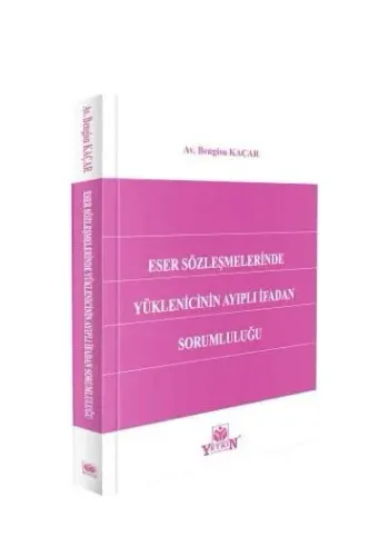 Eser Sözleşmelerinde Yüklenicinin Ayıplı İfadan Sorumluluğu