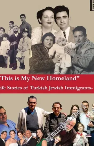 This is My New Homeland Life Stories of Turkish Jewish Immigrants III -