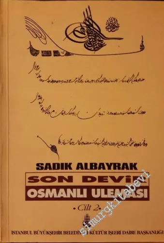 Son Devir Osmanlı Uleması: İlmiye Ricalinin Teracim-i Ahvâli Cilt 2 -