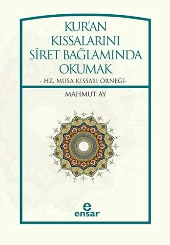 Kur'an Kıssalarını Siret Bağlamında Okumak; Hz. Musa Kıssası Örneği