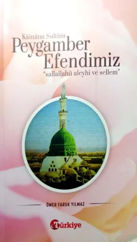 Kainatın Sultanı Peygamber Efendimiz "Sallallahü Aleyhi Ve Sellem"