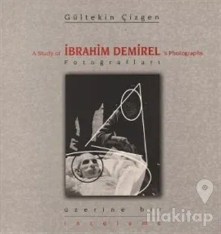 İbrahim Demirel Fotoğrafları Üzerine Bir İnceleme