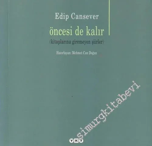 Öncesi de Kalır: Kitaplarına Giremeyen Şiirler -