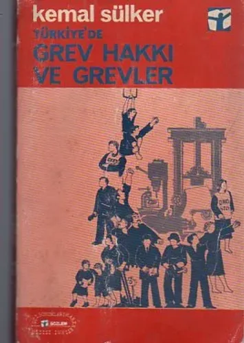 Türkiye'de Grev Hakkı ve Grevler Kemal Sülker