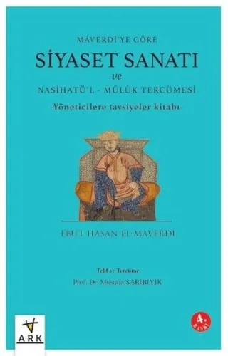 Mâverdi’ye Göre Siyaset Sanatı ve Nasihatü’l - Mülûk Tercümesi