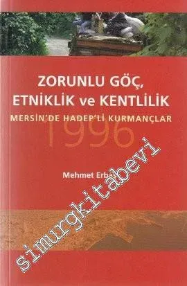 Zorunlu Göç, Etniklik ve Kentlilik: Mersin'de Hadep'li Kurmançlar 1996 -         2010