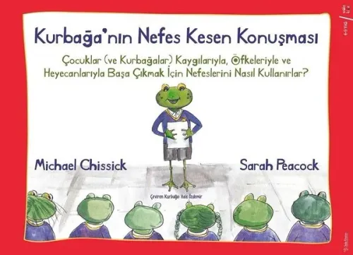 Kurbağa'nın Nefes Kesen Konuşması; Çocuklar (ve Kurbağalar) Kaygılarıyla, Öfkeleriyle ve Heyecanlarıyla Başa Çıkmak İçin Nefeslerini Na