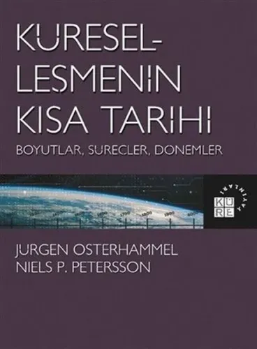 Küreselleşmenin Kısa Tarihi Boyutlar, Süreçler, Dönemler