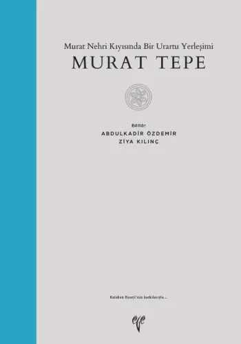 Murat Tepe - Murat Nehri Kıyısında Bir Urartu Yerleşimi