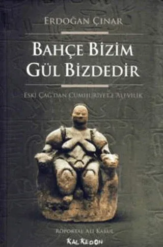 Bahçe Bizim Gül Bizdedir Eski Çağdan Cumhuriyete Alevilik