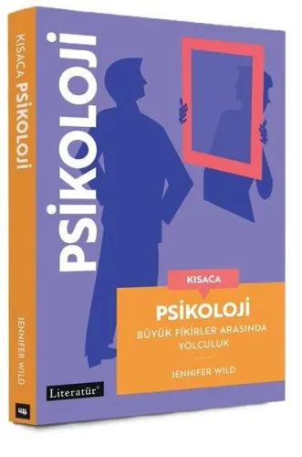 Kısaca Psikoloji - Büyük Fikirler Arasında Yolculuk