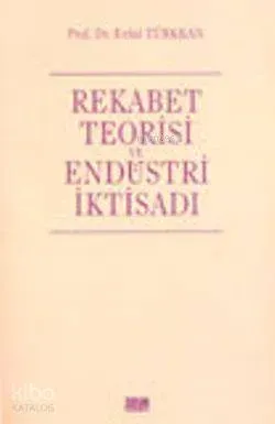 Rekabet Teorisi ve Endüstri İktisadı