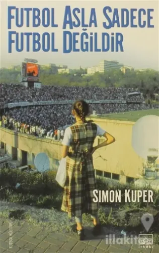 Futbol Asla Sadece Futbol Değildir